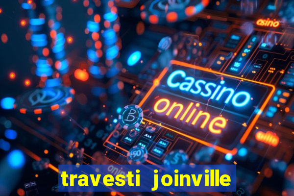 travesti joinville vila nova